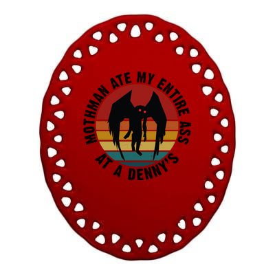 Mothman Ate My Entire Ass At A Denny's Ceramic Oval Ornament