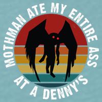 Mothman Ate My Entire Ass At A Denny's Sueded Cloud Jersey T-Shirt