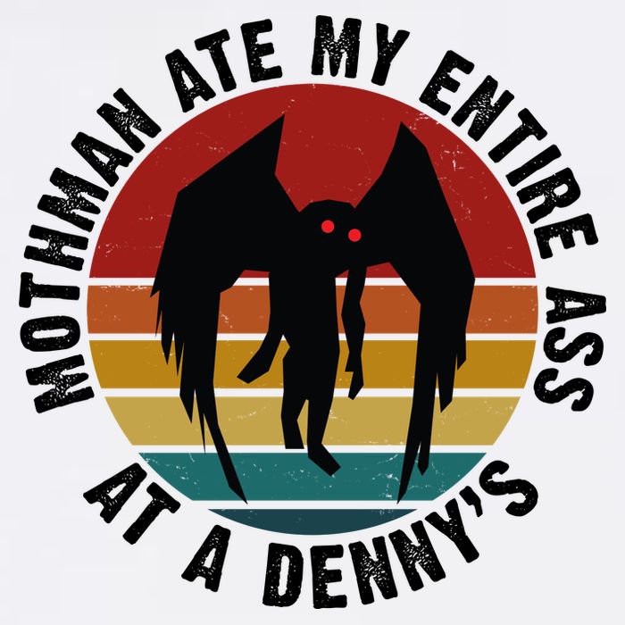 Mothman Ate My Entire Ass At A Denny's Garment-Dyed Sweatshirt