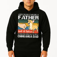 Mens Any Man Can Be A Father But Special To Be A Chihuahua Dad Hoodie