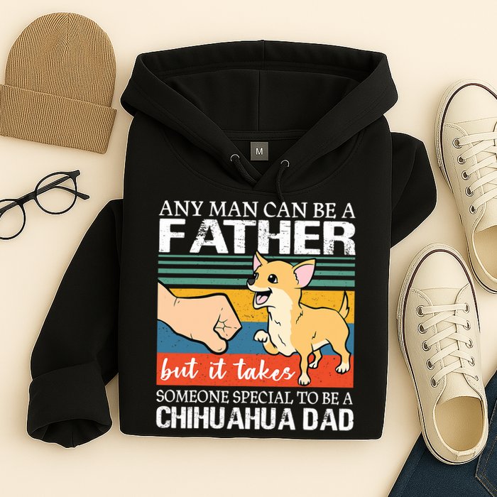Mens Any Man Can Be A Father But Special To Be A Chihuahua Dad Hoodie