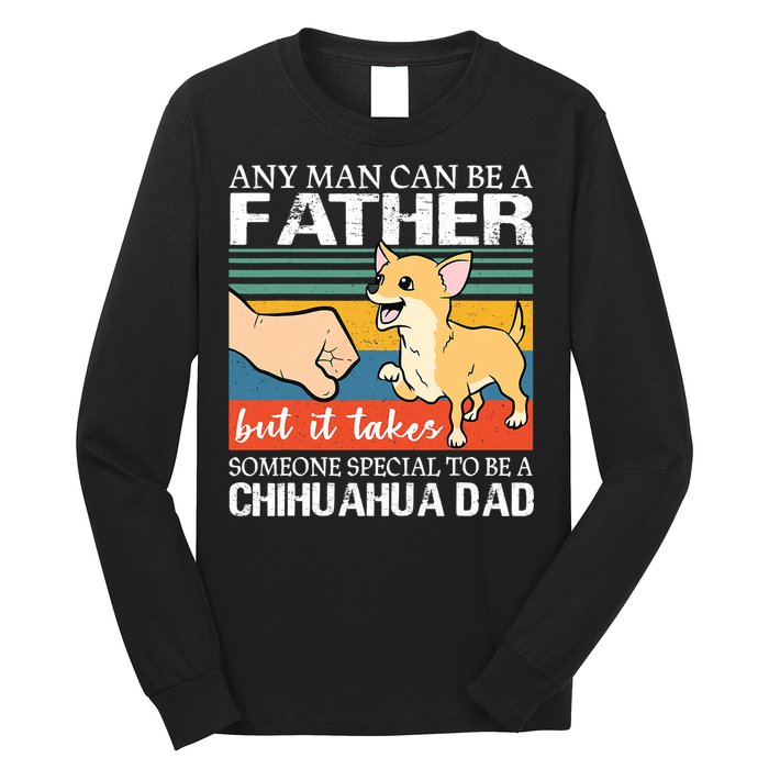 Mens Any Man Can Be A Father But Special To Be A Chihuahua Dad Long Sleeve Shirt