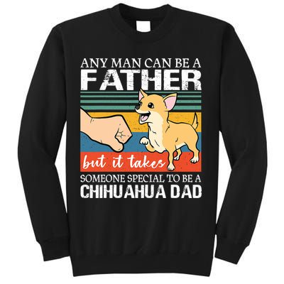 Mens Any Man Can Be A Father But Special To Be A Chihuahua Dad Sweatshirt
