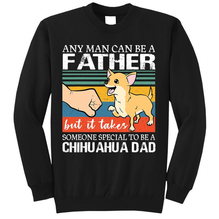 Mens Any Man Can Be A Father But Special To Be A Chihuahua Dad Sweatshirt