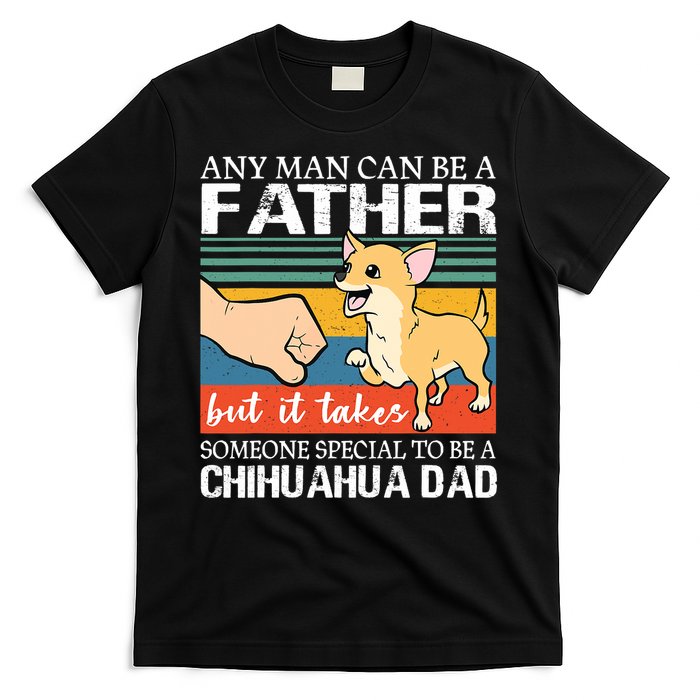 Mens Any Man Can Be A Father But Special To Be A Chihuahua Dad T-Shirt