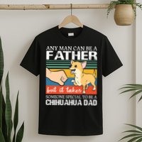 Mens Any Man Can Be A Father But Special To Be A Chihuahua Dad T-Shirt