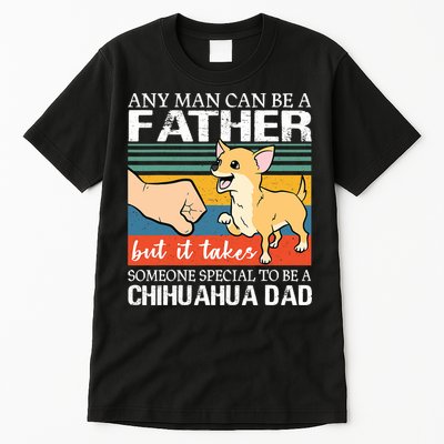 Mens Any Man Can Be A Father But Special To Be A Chihuahua Dad Tall T-Shirt