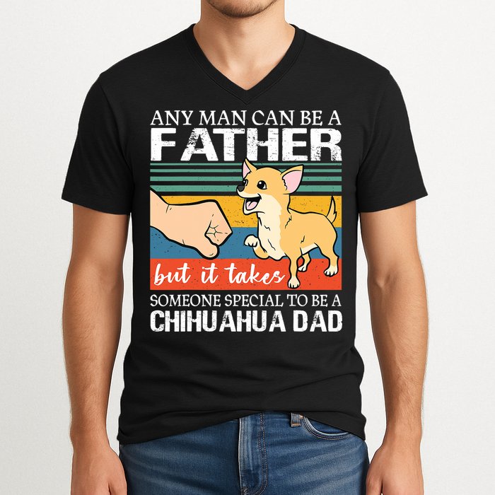 Mens Any Man Can Be A Father But Special To Be A Chihuahua Dad V-Neck T-Shirt