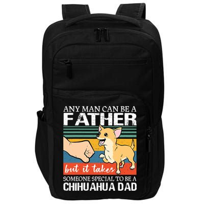 Mens Any Man Can Be A Father But Special To Be A Chihuahua Dad Impact Tech Backpack