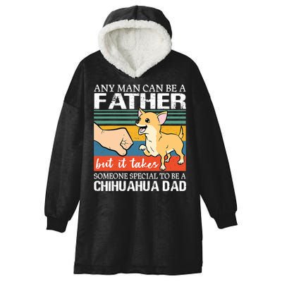 Mens Any Man Can Be A Father But Special To Be A Chihuahua Dad Hooded Wearable Blanket