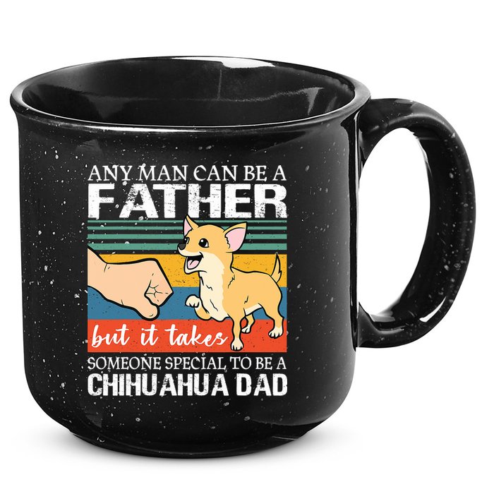 Mens Any Man Can Be A Father But Special To Be A Chihuahua Dad 15oz Campfire Ceramic Mug