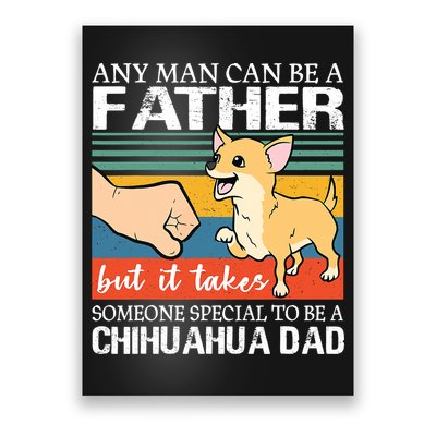 Mens Any Man Can Be A Father But Special To Be A Chihuahua Dad Poster