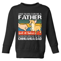 Mens Any Man Can Be A Father But Special To Be A Chihuahua Dad Toddler Sweatshirt