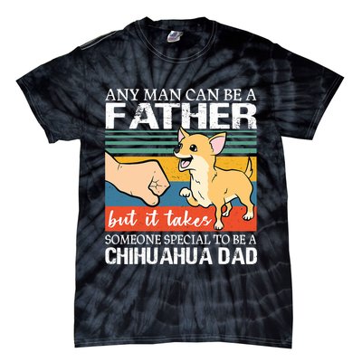 Mens Any Man Can Be A Father But Special To Be A Chihuahua Dad Tie-Dye T-Shirt