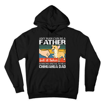 Mens Any Man Can Be A Father But Special To Be A Chihuahua Dad Tall Hoodie