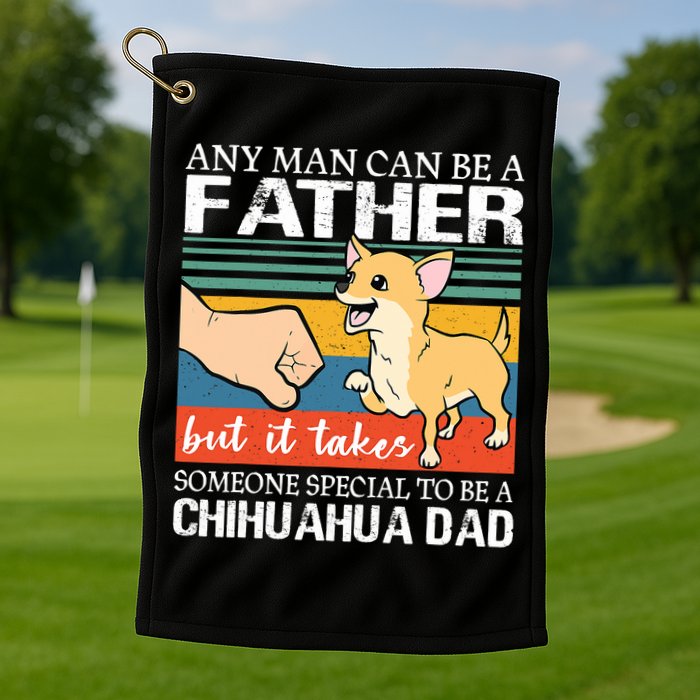 Mens Any Man Can Be A Father But Special To Be A Chihuahua Dad Golf Towel
