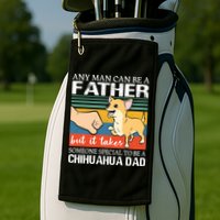 Mens Any Man Can Be A Father But Special To Be A Chihuahua Dad Golf Towel