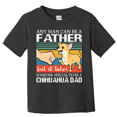 Mens Any Man Can Be A Father But Special To Be A Chihuahua Dad Toddler T-Shirt