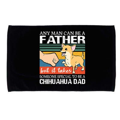 Mens Any Man Can Be A Father But Special To Be A Chihuahua Dad Microfiber Hand Towel