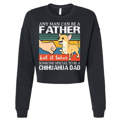 Mens Any Man Can Be A Father But Special To Be A Chihuahua Dad Cropped Pullover Crew