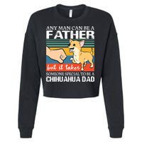 Mens Any Man Can Be A Father But Special To Be A Chihuahua Dad Cropped Pullover Crew