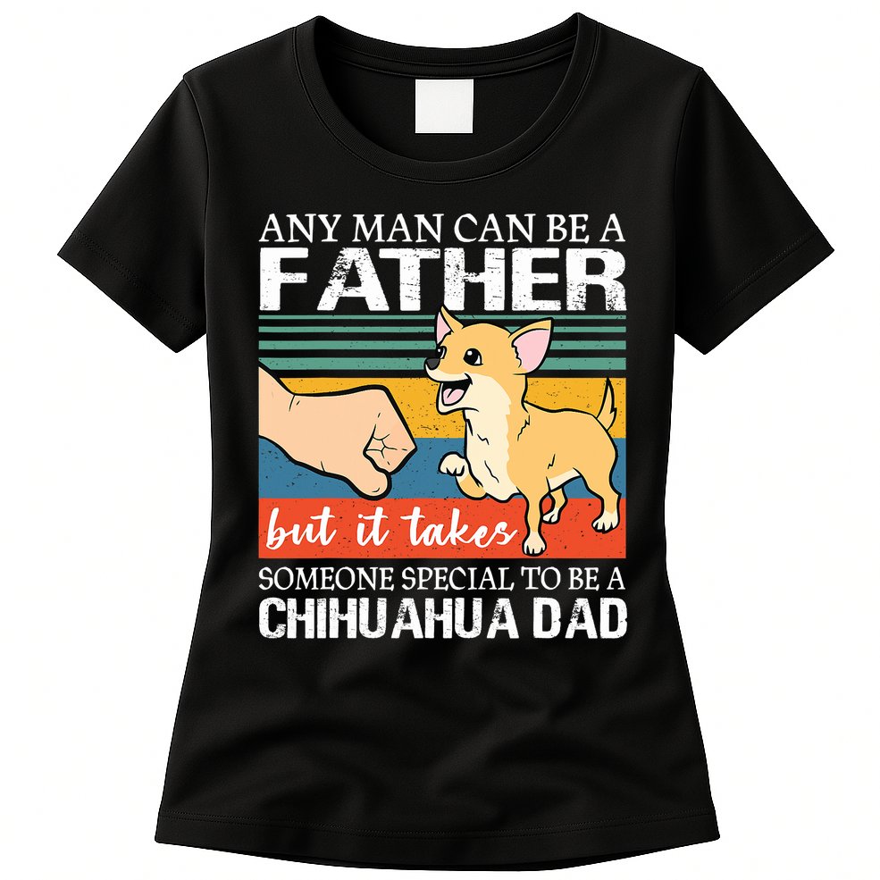 Mens Any Man Can Be A Father But Special To Be A Chihuahua Dad Womens T-Shirt