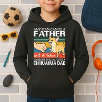 Mens Any Man Can Be A Father But Special To Be A Chihuahua Dad Kids Hoodie