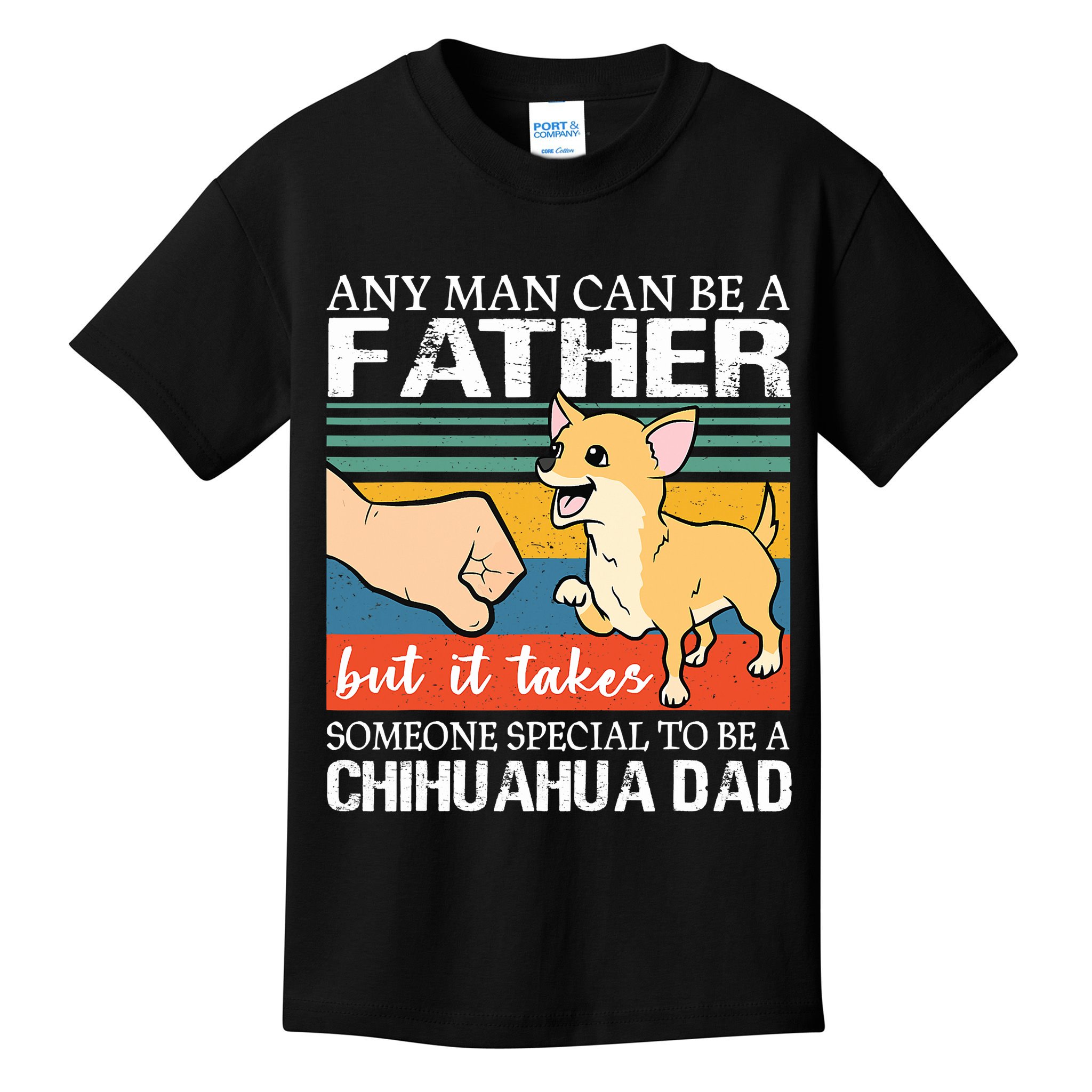 Mens Any Man Can Be A Father But Special To Be A Chihuahua Dad Kids T-Shirt