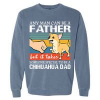 Mens Any Man Can Be A Father But Special To Be A Chihuahua Dad Garment-Dyed Sweatshirt