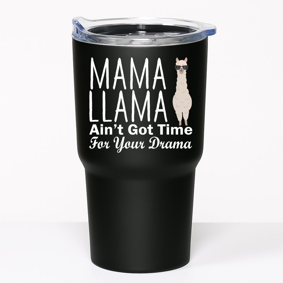 Mama Llama Ain't Got Time For Your Drama Tumbler