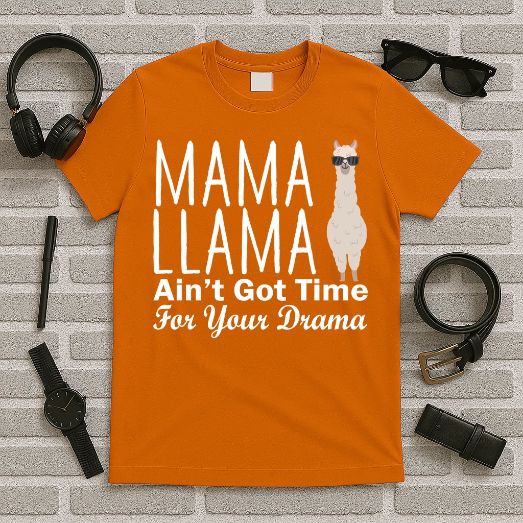 Mama Llama Ain't Got Time For Your Drama T-Shirt