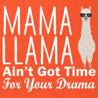 Mama Llama Ain't Got Time For Your Drama Tall T-Shirt