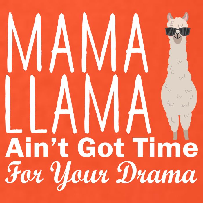 Mama Llama Ain't Got Time For Your Drama Tall T-Shirt