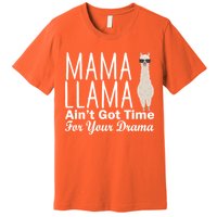 Mama Llama Ain't Got Time For Your Drama Premium T-Shirt