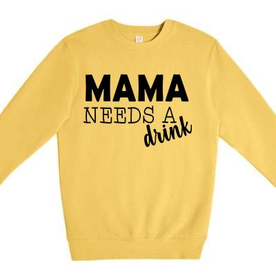 Mama Needs A Drink Premium Crewneck Sweatshirt