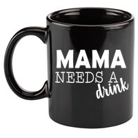 Mama Needs A Drink 11oz C Handle Ceramic Mug