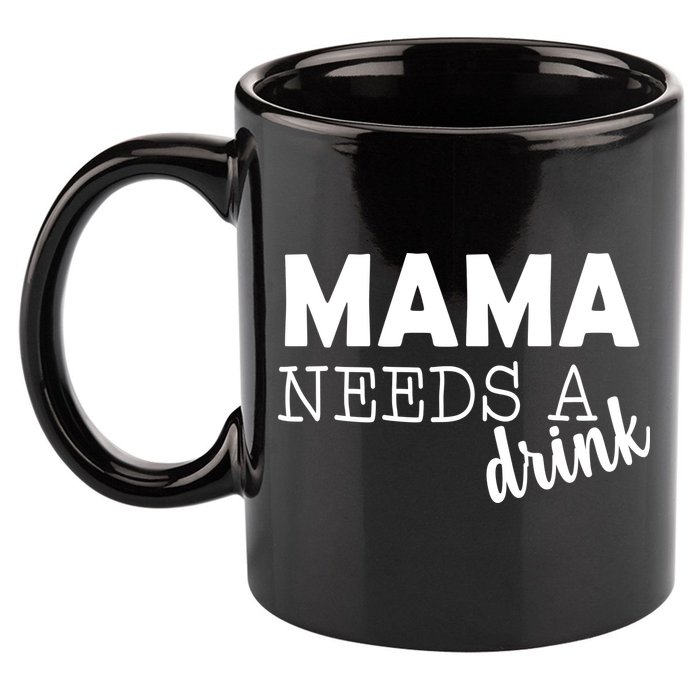 Mama Needs A Drink 11oz C Handle Ceramic Mug