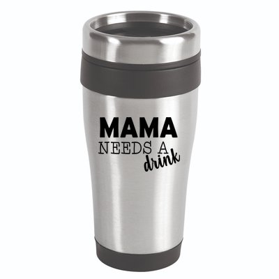 Mama Needs A Drink 16oz Travel Tumbler