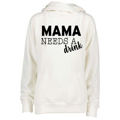 Mama Needs A Drink Womens Funnel Neck Pullover Hood