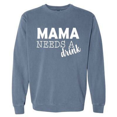 Mama Needs A Drink Garment-Dyed Sweatshirt