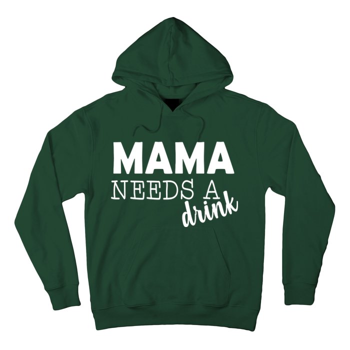 Mama Needs A Drink Hoodie