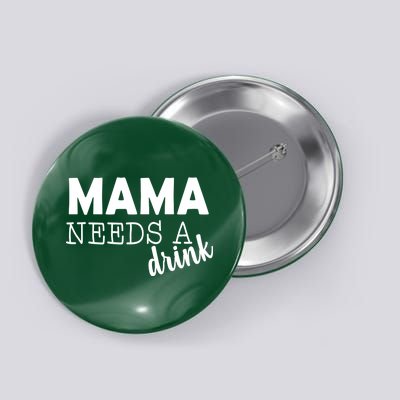 Mama Needs A Drink Button