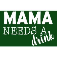 Mama Needs A Drink Bumper Sticker