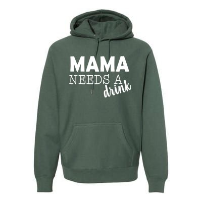 Mama Needs A Drink Premium Hoodie