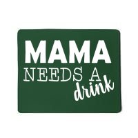 Mama Needs A Drink Mousepad