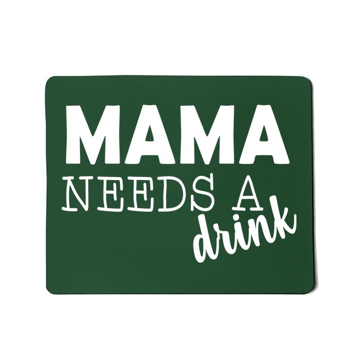 Mama Needs A Drink Mousepad