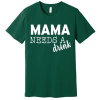 Mama Needs A Drink Premium T-Shirt