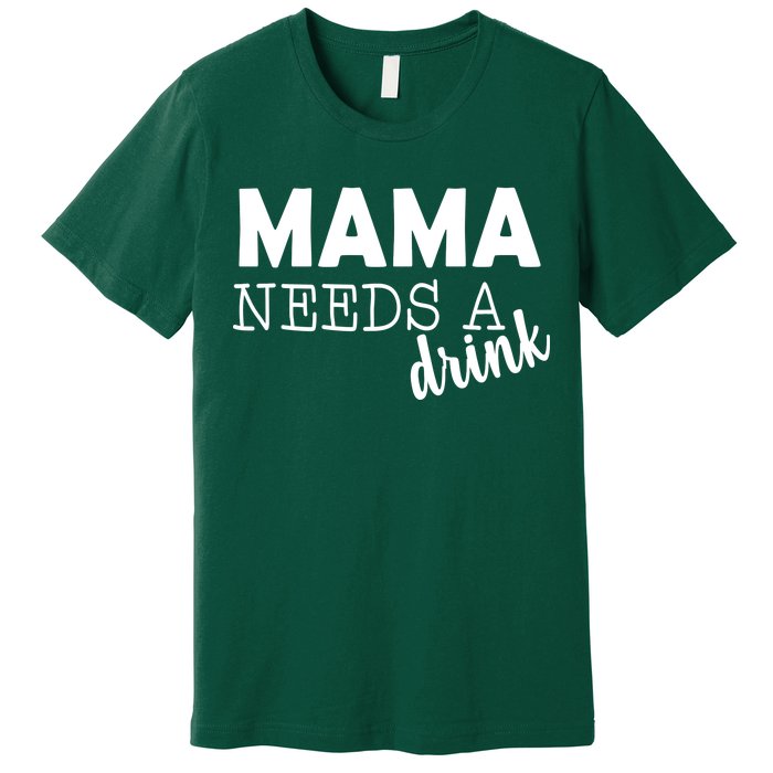 Mama Needs A Drink Premium T-Shirt