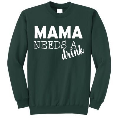 Mama Needs A Drink Tall Sweatshirt