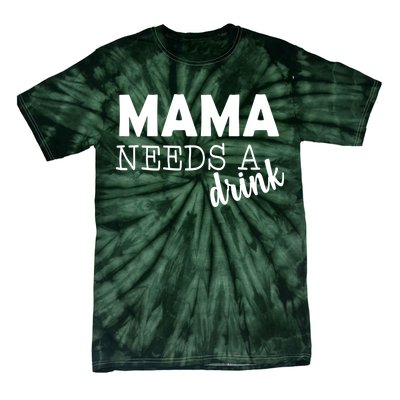 Mama Needs A Drink Tie-Dye T-Shirt